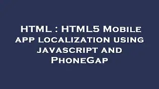 HTML : HTML5 Mobile app localization using javascript and PhoneGap