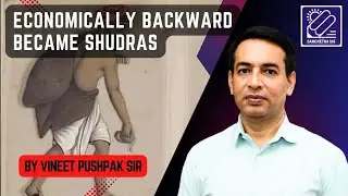 Economically backwards became Shudras by Vineet Pushpak Sir