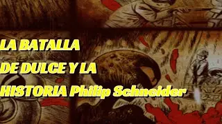 LA BATALLA DE DULCE Y LA HISTORIA DE Philip Schneider