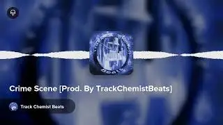 Crime Scene [Prod. By TrackChemistBeats]