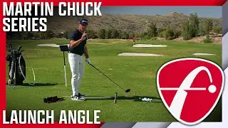 Martin Chuck Instructional Series: Launch Angle