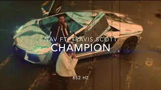 Nav - Champion (Ft. Travis Scott) [852 Hz Harmony with Universe & Self]