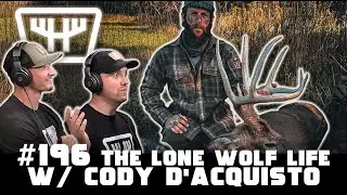 The Lone Wolf Life w/ Cody D'Acquisto | HUNTR Podcast #196