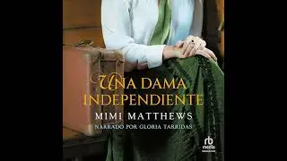 dama independiente por Mimi Matthews | Audio Libro Completo