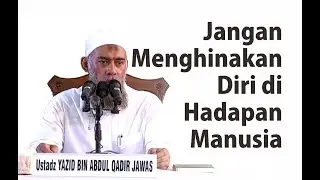 Jangan Menghinakan Diri dan Jangan Meminta-minta ~ Ust. Yazid bin Abdul Qadir Jawas