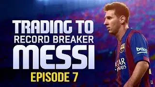 FIFA 15 | Trading To Record Breaker Messi #7 | Inform Trading !!!