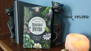 The Modern Witchcraft Guide to Magical Herbs- a Book Review