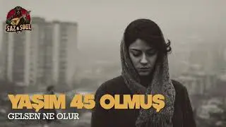Yaşım Kırk Beş Olmuş | Saz & Soul Lab (Anatolian music)