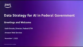 An AWS Learning Day - Keith Brooks Opens Data Strategy for AI in Federal Government | AWS Events