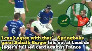 I can&rsquo;t agree with that&rsquo; &ndash; Springboks great Schalk Burger hits out at Lood de Jager&rsquo;s full red card