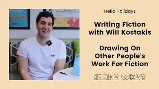 Hello Holidays: Drawing On Other People&rsquo;s Work For Fiction - Writing Fiction with Will Kostakis