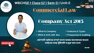 Company Act 2013 | Commercial Law | Class-12 | Sem-3 | Unit-2 | WBCHSE