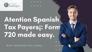 Atention Spanish Tax Payers&iexcl; Form 720 Made Easy