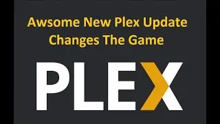 Fantastic Update To Plex 2022