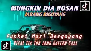 DJ MUNGKIN DIA BOSAN JARANG DI GOYANG - DJ MARI BERGOYANG VIRAL TIK TOK TEBARU 2023