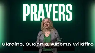 Prayers for Sudan, Ukraine, Alberta Wildfires | Beth Hayward | Canadian Memorial United Church