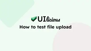 How to test file uploads | UIlicious Test Automation Tutorials