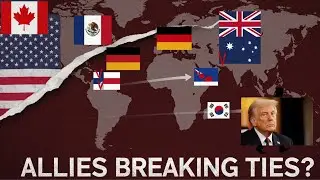 7 Historic Allies Cutting Ties with the U.S. (2025 Analysis)