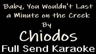 Chiodos - Baby, You Wouldn't Last A Minute On The Creek (Karaoke)
