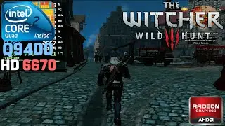 The Witcher 3 - Core 2 Quad Q9400 + HD 6670 1GB