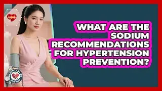 What Are The Sodium Recommendations For Hypertension Prevention? - Hypertension Help Hub
