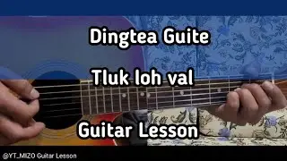 Dingtea Guite - Tluk loh val (Guitar Lesson/Perhdan)