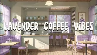 Lofi Lavender Coffee Shop Ambience ☕ | Relaxing Cafe Background with Gentle Music