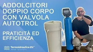 Addolcitore doppio corpo con valvola Autotrol - Praticit&agrave; ed efficienza