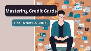 Mastering Credit Cards | Tips for Responsible Credit Card Use