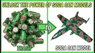 Unlock the Power of Soda Can Models: Build airplanes using soda cans!