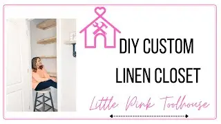 DIY Custom Linen Closet