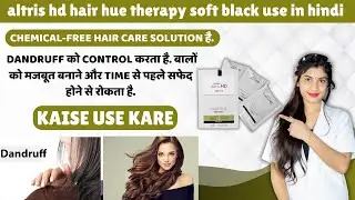 Altris Hd Hair Hue Therapy Soft Black | Hair Hue Therapy how To Use | Altris Hd Hair Colour Review