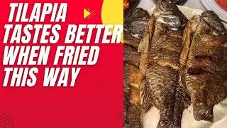 Most Kenyans Fry Tilapia Wrong —  Tilapia Tastes Better When Fried This Way