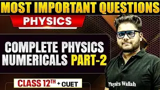 Complete Physics Numericals | Physics for CBSE Class 12th & CUET 🤩 | Most Important Questions💯