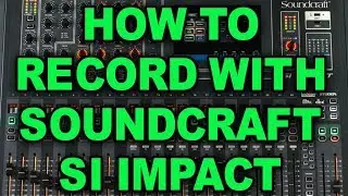 Soundcraft SI Impact Record to DAW How To Tutorial