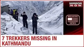 Nepal Government suspends search operation for 7 missing trekkers in Kathmandu