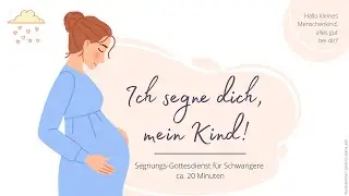 &bdquo;Hallo kleines Menschenkind, alles gut bei dir?&ldquo; - der Segnungsgottesdienst f&uuml;r Schwangere