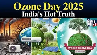 World Ozone Day 2025| How India's ACs Cool Homes but Heat the Planet | Ozone Layer | TNP