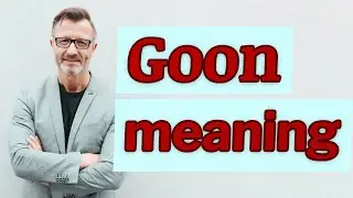 Goon | Definition of goon 📖