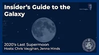 Insider's Guide to the Galaxy - 2020's Last Supermoon