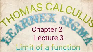LECTURE3||Thomas Calculus||Chapter2||Limits and continuity||Learnex Sigma