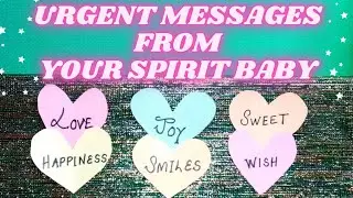 💞URGENT MESSAGES FROM YOUR SPIRIT BABY 👶|PICK-A-CARD |TAROT READING 😇