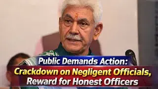 Public Demands Action: Crackdown on Negligent Officials, Reward for Honest Officers