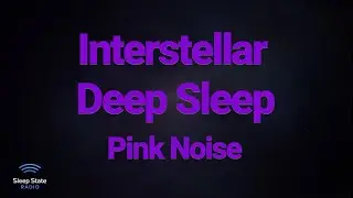 Interstellar Journey &bull; Pink Noise for Deep Sleep &bull; 10 Hours