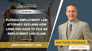 Florida Employment Law Attorney Explains How Long You Have To File An Employment Law Claim