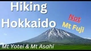Hiking Hokkaido: Mt Yotei (Ezo Fuji) & Asahi (Asahidake)