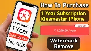 How To Purchase Kinemaster 1 year Subscription iPhone | Kinemaster iOS No Watermark