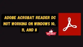 Adobe Acrobat Reader DC not opening on Windows 10, 11, and 8