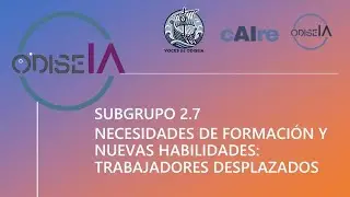 EP41 PROYECT cAIRE - SG 2.7: NECESIDADES DE FORMACIÓN Y NUEVAS HABILIDADES: TRABAJADORES DESPLAZADOS