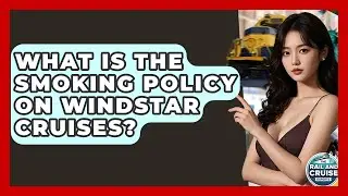 What Is The Smoking Policy On Windstar Cruises? - The Rail and Cruise Experts